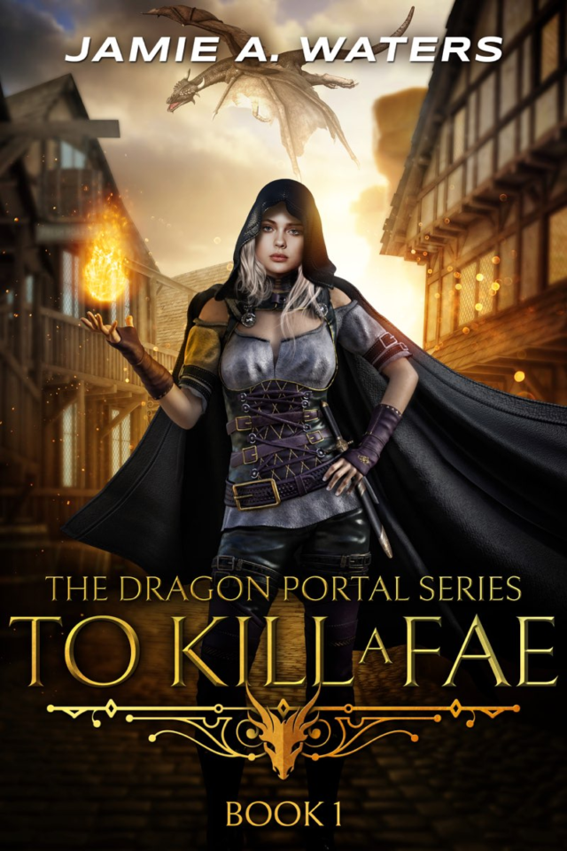 To Kill A Fae (The Dragon Portal Libro I) – Jamie A. Waters