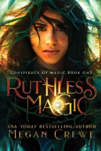 Read more about the article Ruthless Magic (Conspiracy of Magic Book 1) – Megan Crewe