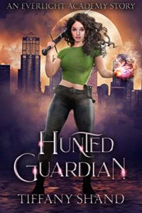 Lee más sobre el artículo Hunted Guardian: Una Historia de Everlight Academy – Tiffany Shand