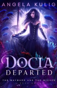 Read more about the article Docia Departed (The Wayward and the Wicked Book 1) – Angela Kulig