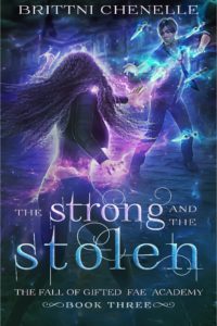 Read more about the article The Strong & The Stolen (Gifted Fae Academy Book 3) – Brittni Chenelle