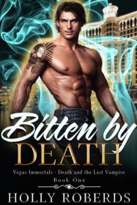 Read more about the article Bitten by Death (Vegas Immortals: Death and the Last Vampire Book 1) – Holly Roberds