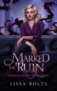 Read more about the article Marked for Ruin (Stones & Curses Book 3) – Lissa Bolts